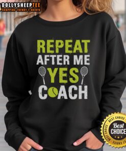 Happy Repeat After Me Yes Coach Tennis Sweatshirt in vibrant colors, perfect for tennis enthusiasts and casual wear.