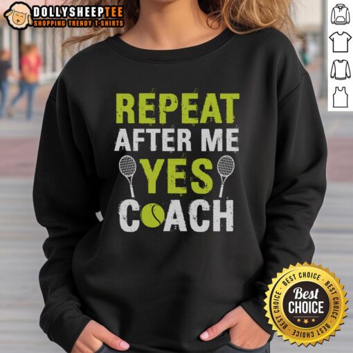 Happy Repeat After Me Yes Coach Tennis Sweatshirt in vibrant colors, perfect for tennis enthusiasts and casual wear.