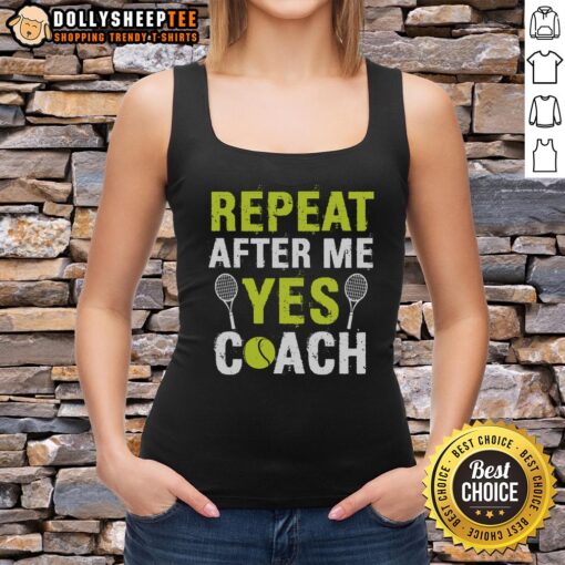 Happy Repeat After Me Yes Coach Tennis Tank Top featuring a fun design for tennis enthusiasts and coaches.