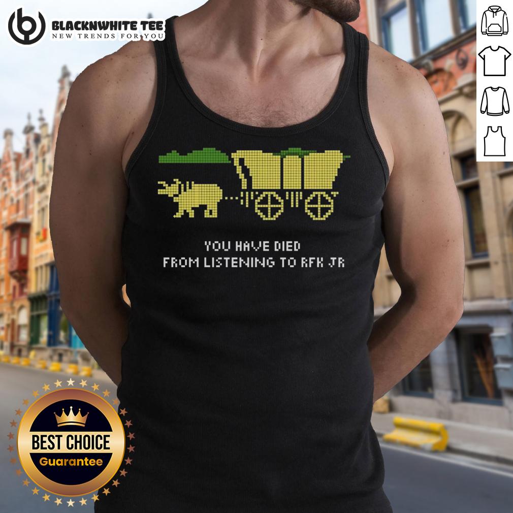 Happy Rfk Oregon Trail You Have Died From Listening To Rfk Jr Tank Top Happy RFK Oregon Trail tank top featuring a humorous 'You Have Died From Listening To RFK Jr.' graphic design.