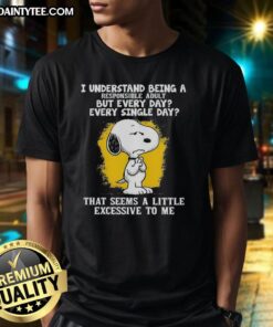 Happy Snoopy graphic on a 'I Understand Being A Responsible Adult But Every Day' T-shirt, perfect for casual wear.