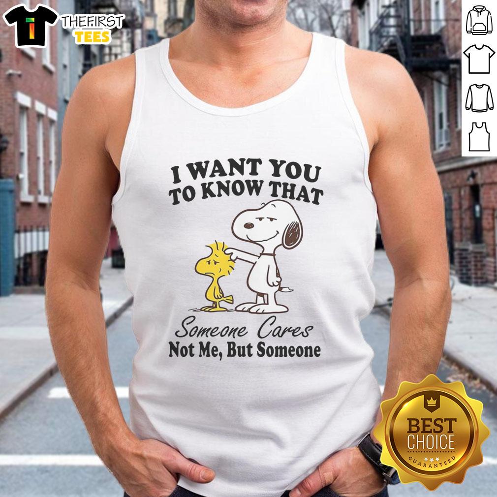 happy-snoopy-i-want-you-to-know-that-someone-cares-not-me-but-someone-tank-top Happy Snoopy I Want You To Know That Someone Cares Not Me But Someone T-Shirt - Image 4