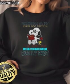 Happy Snoopy sweatshirt for moms, featuring 'Mom Knows A Lot But Grandma Knows Everything' design.