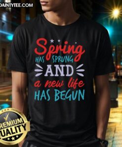 Happy Spring Has Sprung T-Shirt featuring vibrant floral designs, celebrating new life and the joy of the spring season.