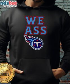 Happy Tennessee Titans We Ass T-Shirt - Image 2