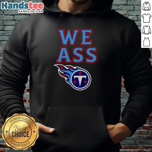 Happy Tennessee Titans We Ass T-Shirt - Image 2