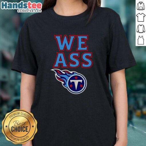 Happy Tennessee Titans We Ass T-Shirt - Image 3