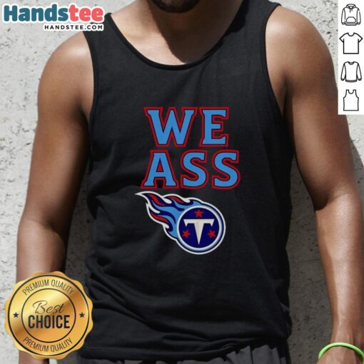 Happy Tennessee Titans We Ass T-Shirt - Image 4