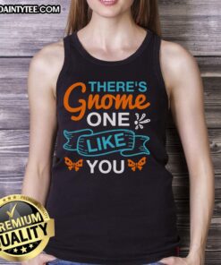 Alt Text: Happy gnome illustration on a tank top, featuring the phrase 'There's Gnome One Like You' in vibrant colors.