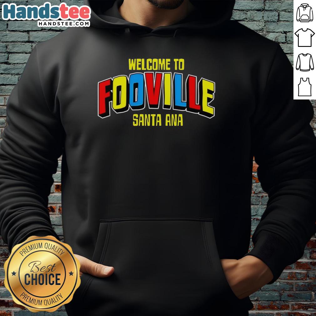 happy-welcome-to-fooville-santa-ana-hoodie Happy Welcome to Fooville Santa Ana hoodie showcasing a vibrant design ideal for local pride and comfort.