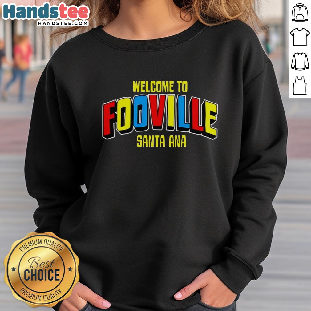 happy-welcome-to-fooville-santa-ana-sweatshirt Happy Welcome to Fooville Santa Ana Sweatshirt featuring vibrant colors and a cozy design, perfect for casual wear.