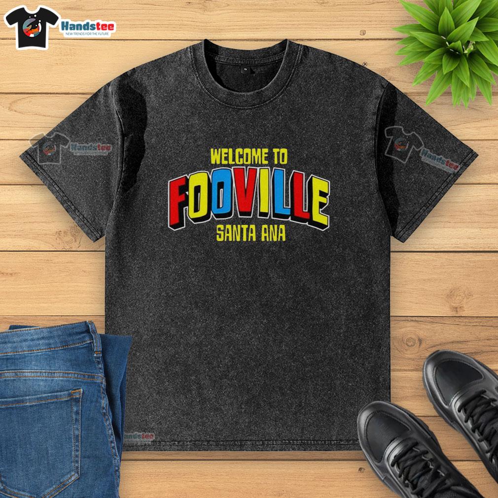 happy-welcome-to-fooville-santa-ana-washed-t-shirt Happy Welcome to Fooville Santa Ana washed t-shirt in vibrant colors, perfect for casual wear and gifts.