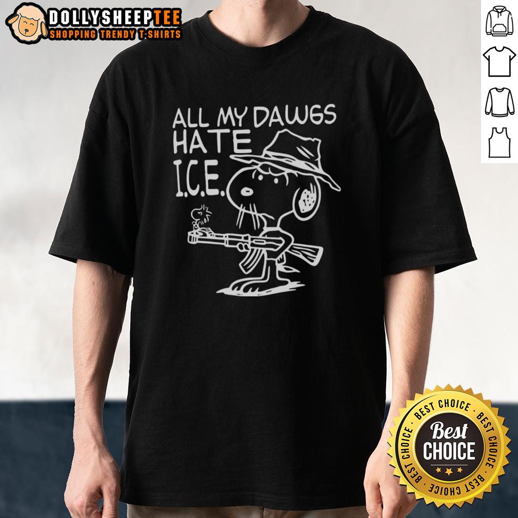 Hot All My Dawgs Hate I.C.E. Snoopy T Shirt Alt Text: Hot All My Dawgs Hate I.C.E. Snoopy T-Shirt featuring a trendy design with Snoopy and bold lettering.