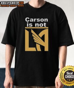 Hot Carson Is Not La Galaxy T-Shirt featuring bold graphics, perfect for soccer fans and casual wear enthusiasts.