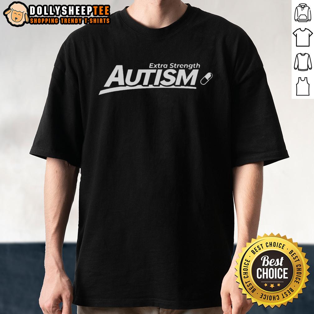 Hot Extra Strength Autism T Shirt Hot Extra Strength Autism T-Shirt featuring vibrant colors and a bold design, perfect for showing support and raising awareness.