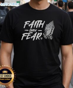 Hot Faith Over Fear Hand T-Shirt featuring a bold graphic design promoting positivity and courage in stylish apparel.
