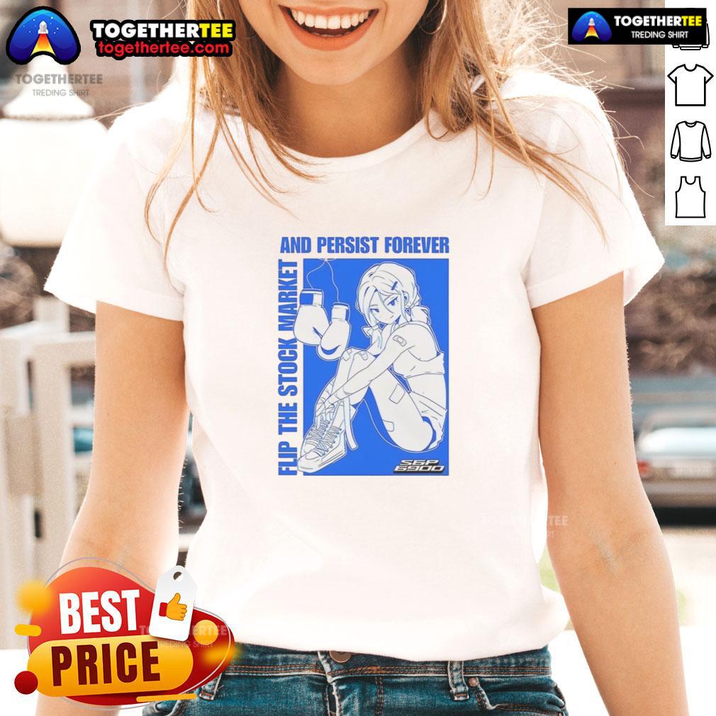 Hot Flip The Stock Market And Persist Forever Anime Ladies Tee Hot Flip the Stock Market and Persist Forever Anime Ladies Tee featuring vibrant anime graphics and trendy design.