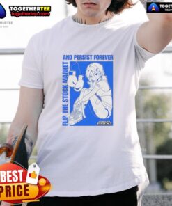 Hot Flip The Stock Market And Persist Forever Anime T-Shirt featuring vibrant graphics and a stylish design for anime fans.