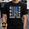 Hot God Guns Grady Judd Fan Club T-Shirt featuring bold graphics and vibrant colors, perfect for fans of Grady Judd.