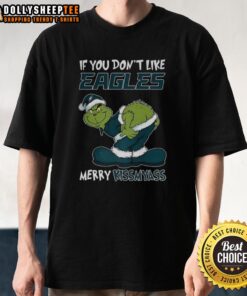 Hot Grinch X Philadelphia Eagles Christmas T-Shirt: 'If You Don't Like Packers, Merry Kissmyass 2025' design.