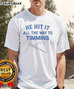 Hot He Hit It All The Way To Timmins T-Shirt featuring vibrant design celebrating Timmins, perfect for casual wear.