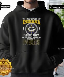 Alt Text: Green Bay Packers hoodie with the phrase 'Hot, I may live in Indiana, but on game day my heart belongs to Packers.'