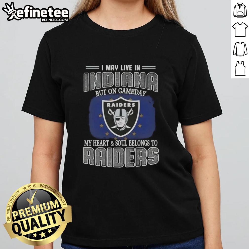 hot-i-may-live-in-indiana-but-on-gameday-my-heart-and-soul-belongs-to-raiders-ladies-tee Raiders ladies tee featuring 'Hot, I may live in Indiana, but on game day my heart belongs to Raiders' design.