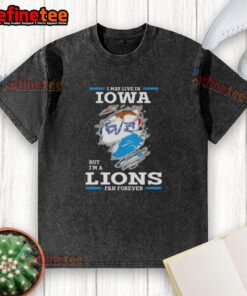Alt Text: Hot I May Live in Iowa But I'm A Lions Fan Forever washed t-shirt, showcasing team pride and casual style.