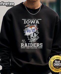 Hot I May Live In Iowa But I'm A Raiders Fan Forever Sweatshirt, showcasing team spirit and cozy style for Raiders fans.