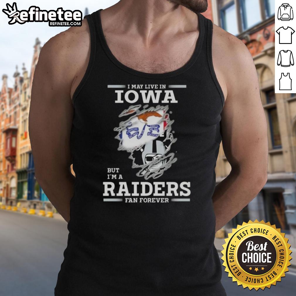hot-i-may-live-in-iowa-but-im-a-raiders-fan-forever-tank-top Hot I May Live in Iowa But I'm A Raiders Fan Forever Tank Top showcasing team pride and style for Raiders supporters.
