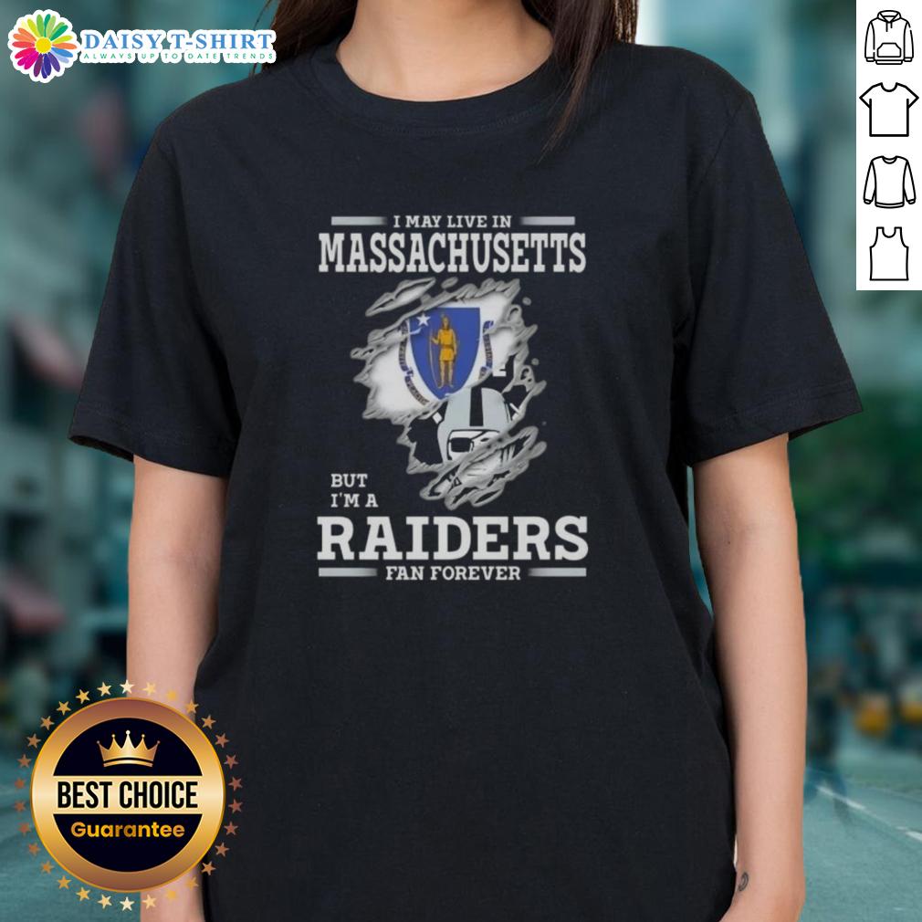 Hot I May Live In Massachusetts But I'M A Raiders Fan Forever Ladies Tee Hot I May Live in Massachusetts But I'm a Raiders Fan Forever Ladies Tee showcasing team spirit and style.