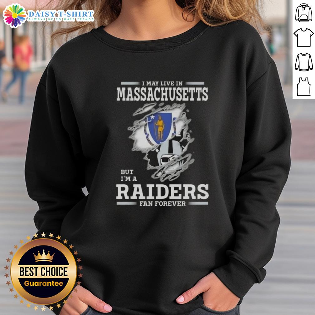 Hot I May Live In Massachusetts But I'M A Raiders Fan Forever Sweatshirt Cozy sweatshirt with 'Hot, I May Live in Massachusetts But I'm a Raiders Fan Forever' design, perfect for NFL fans.