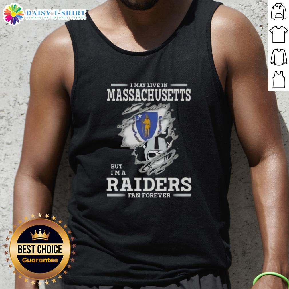 Hot I May Live In Massachusetts But I'M A Raiders Fan Forever Tank Top Hot I May Live In Massachusetts But I'm A Raiders Fan Forever Tank Top featuring team colors and stylish design.
