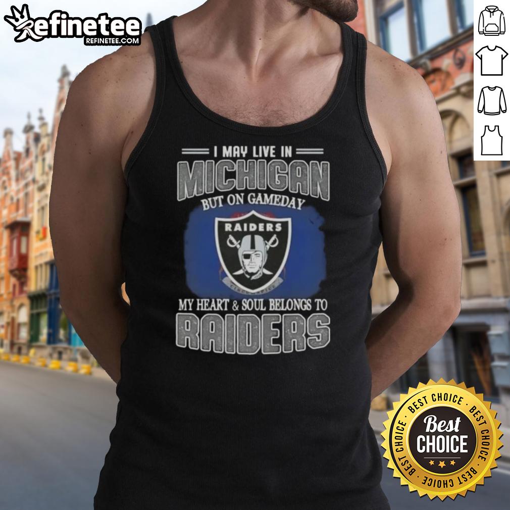 hot-i-may-live-in-michigan-but-on-gameday-my-heart-and-soul-belongs-to-raiders-tank-top Stylish tank top featuring 'On Gameday, My Heart and Soul Belongs to Raiders' for Michigan fans.
