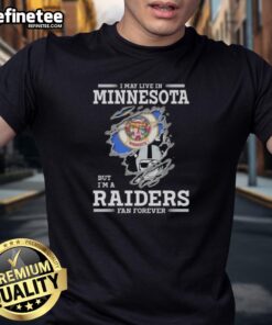Hot I May Live In Minnesota But I'm A Raiders Fan Forever T-Shirt featuring bold Raiders logo and vibrant design.