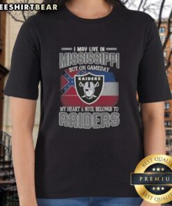 Hot I May Live In Mississippi But On Gameday My Heart And Soul Belongs To Raiders Ladies Tee in black with stylish design.