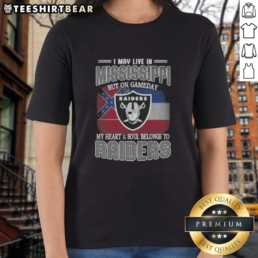 Hot I May Live In Mississippi But On Gameday My Heart And Soul Belongs To Raiders Ladies-Tee Hot I May Live In Mississippi But On Gameday My Heart And Soul Belongs To Raiders Ladies Tee in black with stylish design.