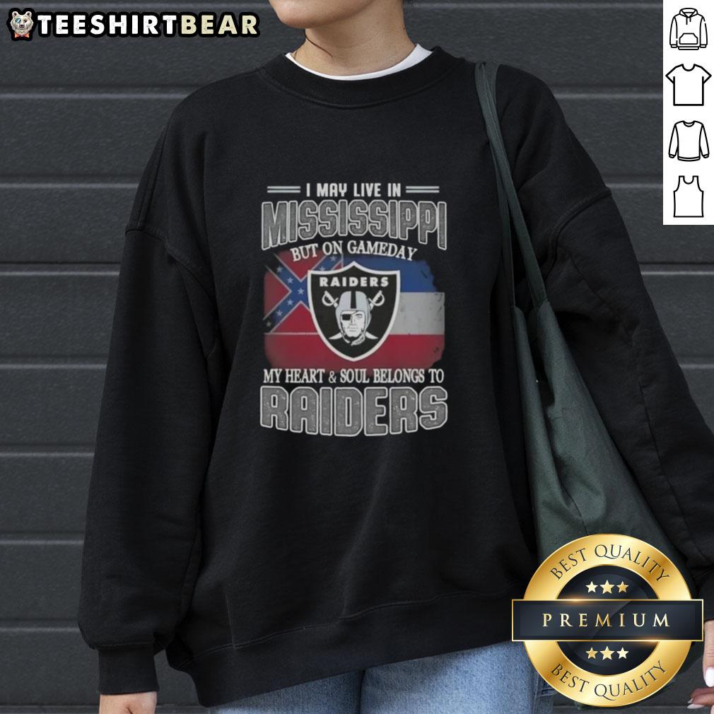 Hot I May Live In Mississippi But On Gameday My Heart And Soul Belongs To Raiders Sweatshirt Hot I May Live In Mississippi But On Gameday My Heart And Soul Belongs To Raiders Sweatshirt featuring team colors and logo.