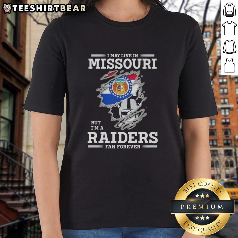 Hot I May Live In Missouri But I'M A Raiders Fan Forever Ladies Tee Hot I May Live In Missouri But Im A Raiders Fan Forever Ladies Tee showcasing team spirit and style.