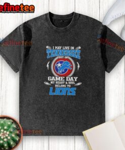 Washed t-shirt featuring 'Hot, I May Live in Tennessee, But on Game Day My Heart and Soul Belongs to Detroit Lions' design.