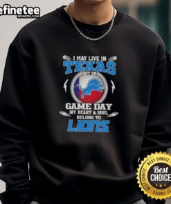 Alt Text: Cozy 'Hot I May Live In Texas But On Game Day My Heart And Soul Belongs To Detroit Lions' sweatshirt, perfect for fans.