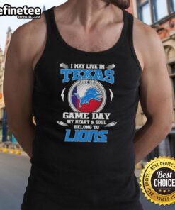 Alt Text: Stylish tank top reading 'Hot I May Live In Texas But On Game Day My Heart And Soul Belongs To Detroit Lions'