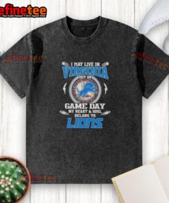 Detroit Lions washed t-shirt with 'Hot I May Live In Virginia But On Game Day My Heart And Soul Belongs To Detroit Lions'