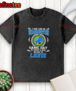 Detroit Lions washed t-shirt with 'Hot I May Live in Washington But on Game Day My Heart and Soul Belongs to Detroit' design.