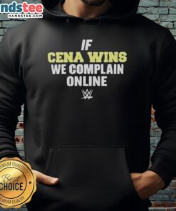 Alt Text: Hot If Cena Wins We Complain Online WWE Hoodie featuring bold graphics and a stylish design for wrestling fans.