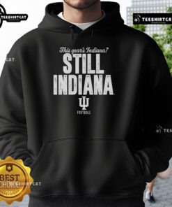 Hot Indiana Hoosiers football hoodie featuring bold 'Still Indiana' design, perfect for fans supporting their team.