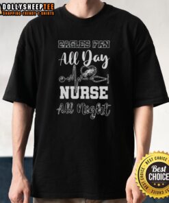 Hot Philadelphia Eagles football fan all day nurse all night t-shirt featuring vibrant team colors and logo design.