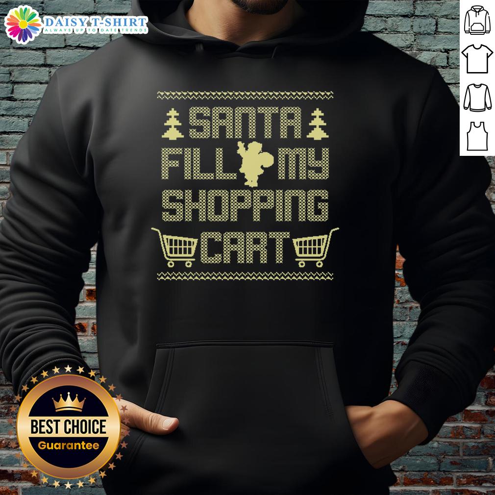 Hot Santa Fill My Shopping Cart Hoodie Hot Santa Fill My Shopping Cart Hoodie featuring a festive design, perfect for holiday shopping and cozy winter wear.