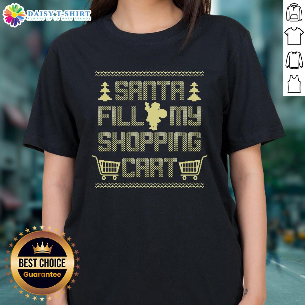 Hot Santa Fill My Shopping Cart Ladies Tee Hot Santa Fill My Shopping Cart Ladies Tee featuring festive design perfect for holiday shopping and seasonal celebrations.