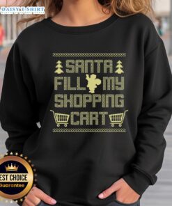 Hot Santa Fill My Shopping Cart Sweatshirt featuring festive design perfect for holiday shopping and cozy winter wear.